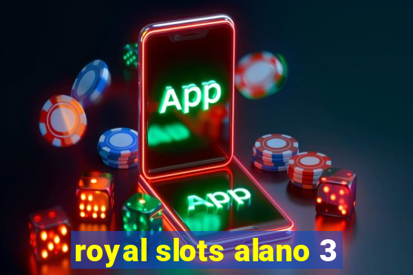 royal slots alano 3